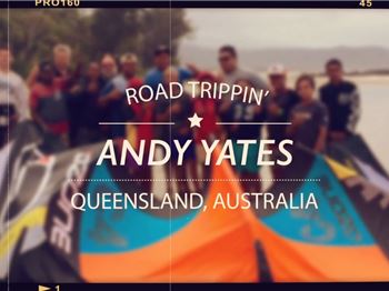 Road Trippin' with Andy Yates - The QLD Coast - Kitesurfing News